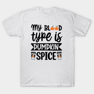 My blood type is pumpkin spice T-Shirt